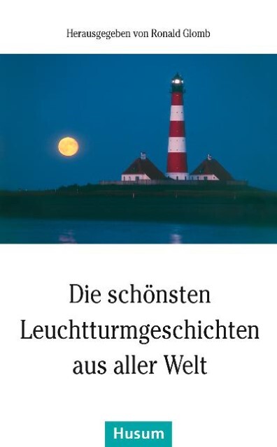 Die Schönsten Leuchtturmgeschichten Aus Aller Welt