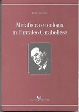 BRUNO MORABITO - METAFISICA E TEOLOGIA IN PANTALEO CARABELLESE (COME NUOVO)
