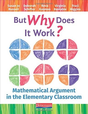 BUT WHY DOES IT WORK: MATHEMATICAL ARGUMENT IN THE By Susan Jo Russell & Deborah