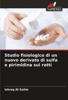Ishraq Al-Salim | Studio Fisiologico Di Un Nuovo Derivato Di Sulfa E...