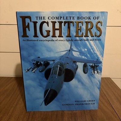 The Complete Book of Fighters Illustrated Aviation Encyclopedia Large Hardcover