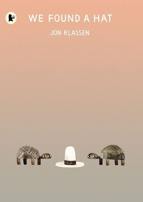 We Found a Hat: The final tale in Jon Klassen's multi-award-winning and bestsell