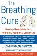 The Breathing Cure: Develop New Habits for a Healthier, Happier, and Longer ...