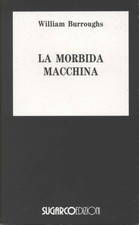 La morbida macchina - William Burroughs (Sugarco) [1994]