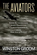 Aviators, The: Eddie Rickenbacker, Jimmy Doolittle, Charles Lindbergh, and t...