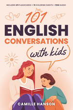 101 English Conversations with Kids: Including Audio English Dialogues, Videos a