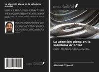 Abhishek Tripathi | La AtencióN Plena En La SabiduríA Oriental | Taschenbuch