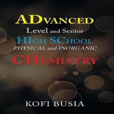 Advanced Level and Senior High School Physical and Inorganic Chem