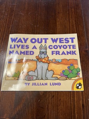 Way Out West Lives a Coyote Named Frank (Picture Puffins), Lund, Jillian, Book
