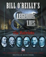 Bill O'Reilly's Legends and Lies: The Patriots - Hardcover - GOOD