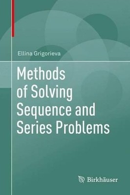 Methods of Solving Sequence and Series Problems by Ellina Grigorieva (English) H