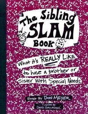 The Sibling Slam Book: What It's Really Like To Have A Brother Or Sister With Sp