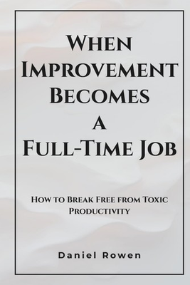 #ad #ad When Improvement Becomes a Full Time Job: Letting Go of the Pressure to Always B $25.53