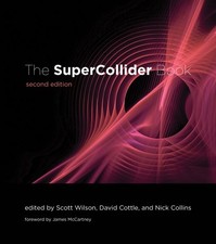 Supercollider Book, Hardcover by Wilson, Scott (EDT); Cottle, David (EDT); Co...