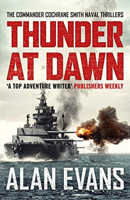 Thunder At Dawn: An unputdownable naval adventure: 1... - Evans, Alan