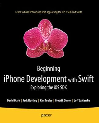 Beginning iPhone Development with Swift: Exploring the iOS SDK B ...