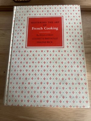 Mastering the Art of French Cooking by Julia Child - 13th Printing, 1966.