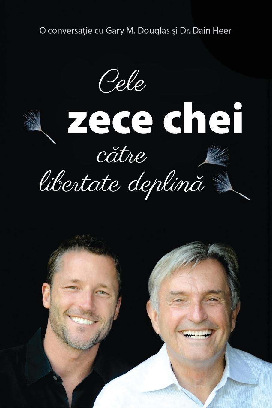 Cele Zece Chei C¿tre Libertate Deplin¿ (romanian) Gary M. Douglas (u.