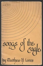 SONGS OF THE EAGLE By Matthew H Lares 1974 Poetry Ephemera