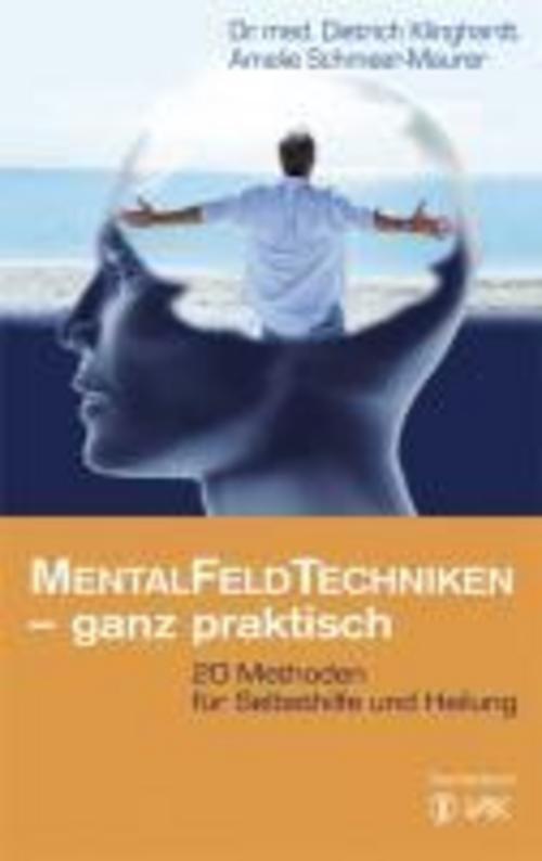 Mentalfeld-techniken - Ganz Praktisch, Dietrich Klinghardt