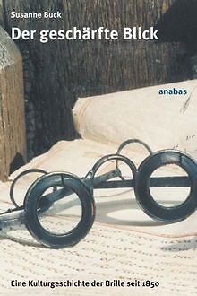Der geschärfte Blick: Eine Kulturgeschichte der Brille s... | Buch | Zustand gut - Susanne Buck