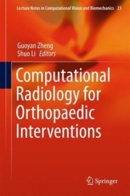 Computational Radiology for Orthopaedic Interventions, Hardcover by Zheng, Gu...