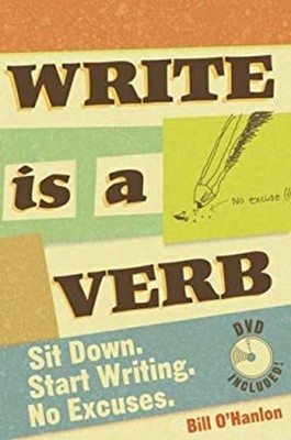 Write Is a Verb : Sit Down. Start Writing. No Excuses. Hardcover