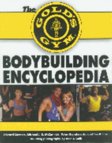 Gold's Gym Bodybuilding Encyclopedia by Tim Kimber, Peter Grymkowski ...