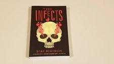 THE INFECTS by SEAN BEAUDOIN : (Uncorrected Proof/Arc)   (JB)