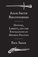 Adam Smith Reconsidered History, Liberty, And The Foundations Of Modern Politics
