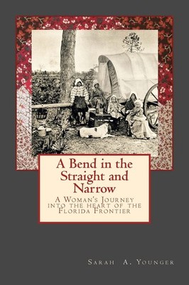 A Bend in the Straight and Narrow: A Woman's Journey into the Heart of the F...