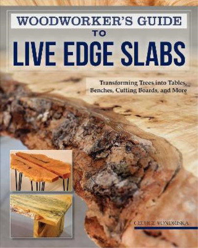 George Vondriska Woodworker's Guide to Live Edge Slabs (Tascabile)