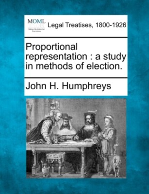 Humphreys - Proportional representation   a study in methods of electi - X555z