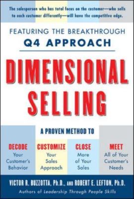 Dimensional Selling: Using the Breakthrough Q4 Approach to Close More Sales:...
