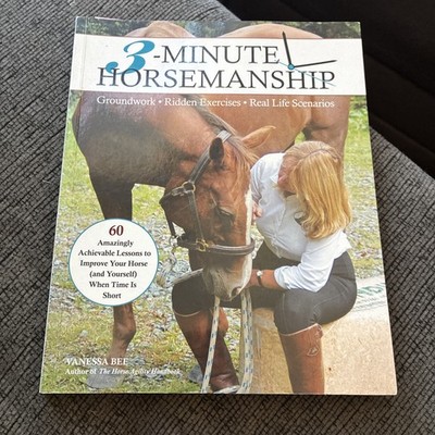 3-Minute Horsemanship: 60 Amazingly Achievable Lessons to Improve Your Horse ...