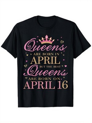 Queens Are Born in April 16th Birthday T-Shirt - Women's & Men's Black April B