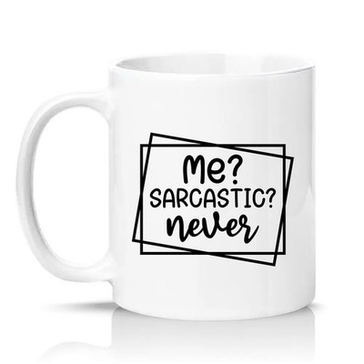 Me Sarcastic Never Unisex 11 Unzen Keramiktasse Sarkastisch Büro Humor Geschenk