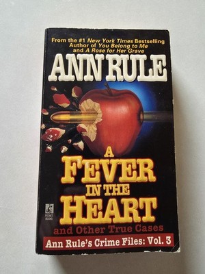 A Fever In The Heart And Other True Cases: Ann Rule's Crime Files, Vol - GOOD