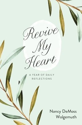 Revive My Heart: A Year of Daily Re..., Wolgemuth, Nanc