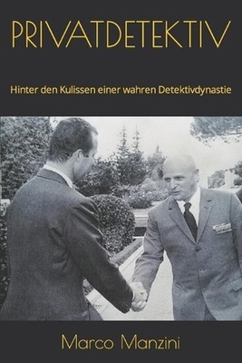 Privatdetektiv: Hinter den Kulissen einer wahren Detektivdynastie by Marco Manzi