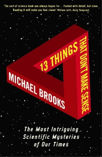 Michael Brooks 13 Things That Don't Make Sense (Tascabile)
