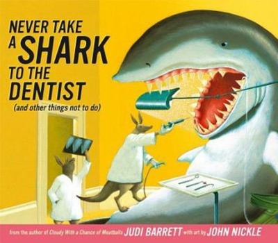 Never Take a Shark to the Dentist : and Other Things Not to Do Ju