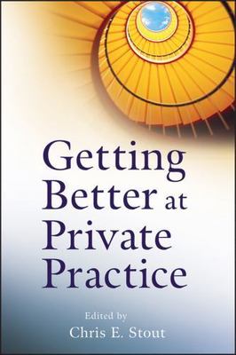 Getting Better at Private Practice: 6 (Getting Started), Stout, Chris E., Good B
