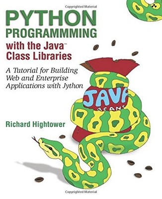 PYTHON PROGRAMMING WITH THE JAVA CLASS LIBRARIES: A By Richard Hightower *VG+*