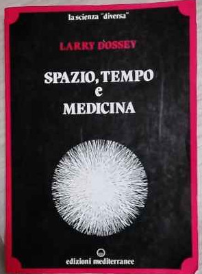 Raum, Zeit und Medizin - Dossey Larry - Rom: Mediterrane Editions - 1983