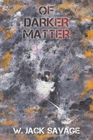 W. Jack Savage | Of Darker Matter | Taschenbuch | Englisch (2021) | Xlibris Us