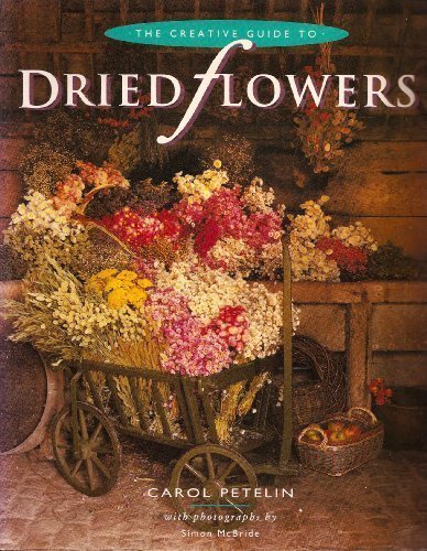 The Creative Guide to Dried Flowers (Mermaid Books) By Carol Pet