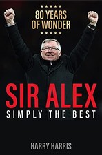 Image of Sir Alex: Simply the Best by Harry Harris 9781913543525 NEW Free UK Delivery