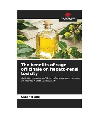 The benefits of sage officinale on hepato-renal toxicity: Antioxidant potential 