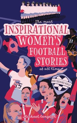 Michael Langdon | The Most Inspirational Women's Football Stories Of All Time